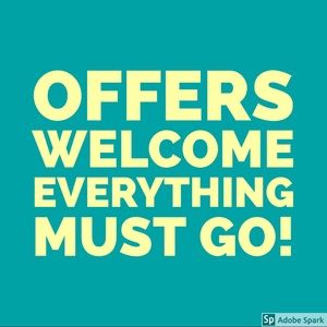 Offers welcome! Everything has got to go!!